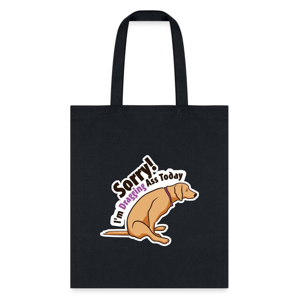 Sorry I'm Dragging Ass Today Cotton Tote Bag - Funny Quote Reusable Shoulder Bag
