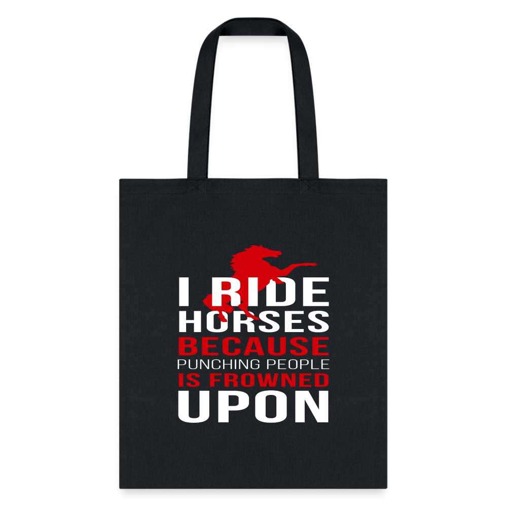 I Ride Horses Because Punching People is Frowned Upon Tote Bag - Funny Horse Lover Canvas Bag