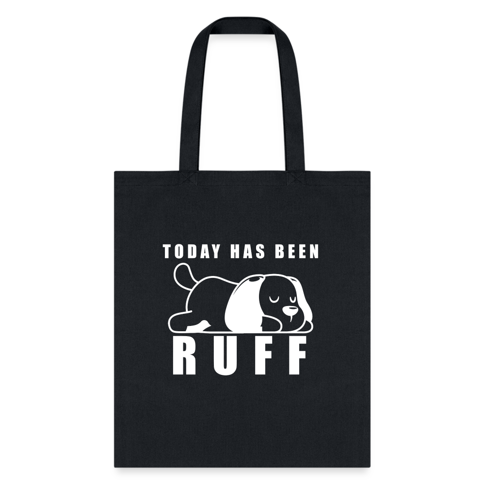 Today Has Been Ruff Tote Bag - Funny Dog Pun Canvas Shoulder Bag
