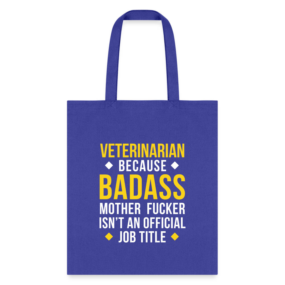 Veterinarian Because Badass Mother Fucker Isn't Official Job Title Cotton Tote Bag